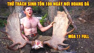 Thử Thách Sinh Tồn 100 Ngày Nơi Hoang Dã - Full Mùa 11