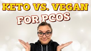 Keto vs Vegan For PCOS and Weight Loss