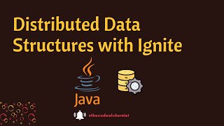 Mastering Apache Ignite's Distributed Data Structures | Java Hands-On