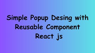 Building a Simple Popup Component in React || Reusable Modal Component in React.js