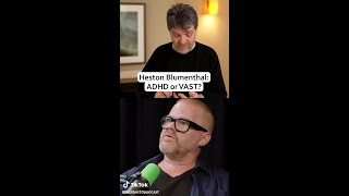 Heston Blumenthal - ADHD or VAST