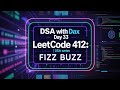 Day 33 - Fizz Buzz | Leetcode 412 | 2 Approaches + JavaScript Solution | DSA with DAX
