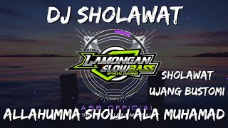 DJ SHOLAWAT ALLAHUMMA SHOLLI ALA MUHAMMAD (UJANG BUSTOMI) SLOW FULL BASS