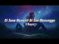 Di Sana Menanti Di Sini Menunggu - Ukays (Lirik)