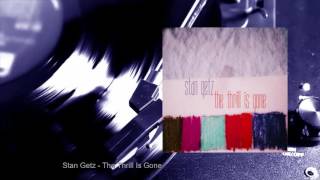 Stan Getz - The Thrill Is Gone (Full Album)