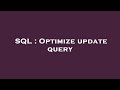 SQL : Optimize update query