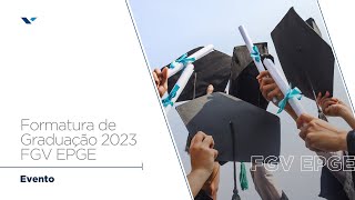 FGV EPGE | Formatura de Graduação 2023