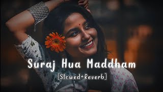 Suraj Hua Maddham | Slowed & Reverb | Lo-fi Song#slowreverb #lofisong #sonunigam #alkayagnik