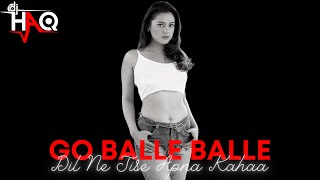 Go Balle Balle | Dil Ne Jise Apna Kahaa | DJ Haq | Salman Khan | Preity Zinta | Bollywood Remix