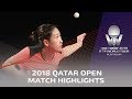 2018 Qatar Open Highlights I Liu Shiwen vs Wang Manyu (Final)