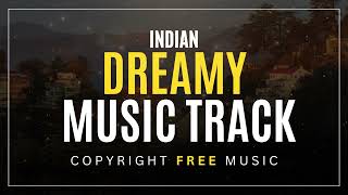 Indian Dreamy Music Track - Copyright Free Music