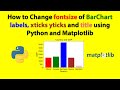 How to Change fontsize of labels, xticks yticks and title of barchart using python and matplotlib
