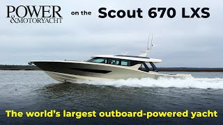 Scout 670 | New Review of the World’s Largest Outboard-Powered Yacht