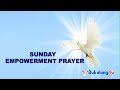 SUNDAY EMPOWERMENT PRAYER  (21ST.07.2024)