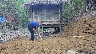 Dig the terrace, build a temporary kitchen and find Ly Phuc Ca water source