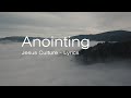 Jesus Culture - Anointing (Lyrics)