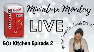Miniature Monday - Miniature 50s kitchen EPISODE 2 with Special Guest Can Sarah DIY It?