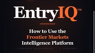 EntryIQ™ Tutorial | Frontier Markets Intelligence Platform Walkthrough