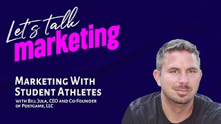 Marketing With Student Athletes with Bill Jula, CEO and Co-Founder of Postgame, LLC