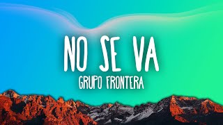 Grupo Frontera - No se va