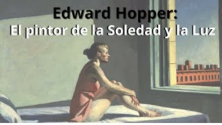 Edward Hopper //  El pintor de la Soledad y la Luz