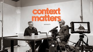 #13 Context Matters