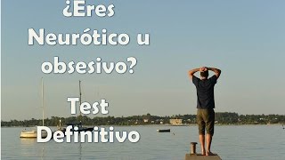 Eres neurótico u obsesivo?  Test de personalidad