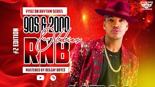 VYBZ ON RHYTHM SERIES #2 | 90s 2000s OLDIES RNB | DEEJAY BRYCE