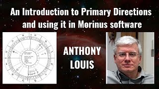 Anthony Louis - An Introduction to Primary Directions and using it in Morinus software