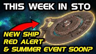 This Week in STO: New Ship, Red Alert, Watchlist Q&A, & Summer Event Incoming!