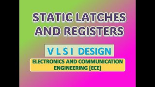 Static Latches and Registers