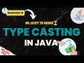 Session - 10 | Type Casting in JAVA | Beginner To Professional | Java Training