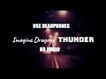 Imagine Dragons - Thunder ( 8D AUDIO )