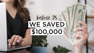 How We SAVED $100,000 Before 25 | Our Best Minimalist MONEY SAVING Tips + What We Did