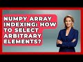 NumPy Array Indexing: How To Select Arbitrary Elements? - Python Code School