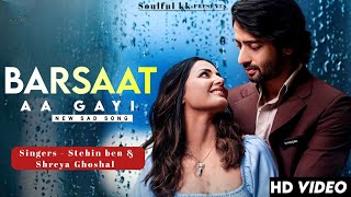 Barsaat Aa Gayi (AUDIO) Shreya Ghoshal, Stebin Ben | Hina Khan, Shaheer S | Javed-Mohsin | Kunaal V