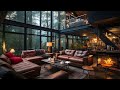 warm cabin room ambience with relaxing jazz piano music u0026 fireplace sounds cozy coffee jazz music