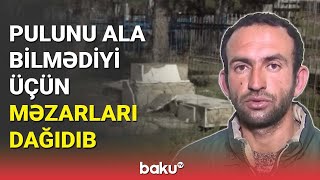 Qəbirlərə qənim kəsilən saxlanıldı - BAKU TV