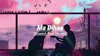 Ma Diha Slowed And Reverb | Full Song | DILU Beats|By SL Music With Oshan