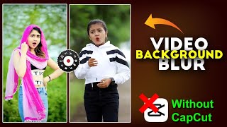 How to blur Video Background Without CapCut App | video ka background blur kaise karen mobile sy