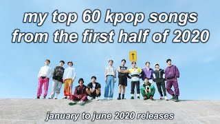 MY TOP 60 KPOP SONGS FROM THE FIRST HALF OF 2020