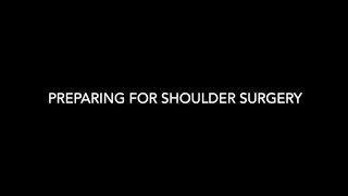 Preparing for Shoulder Surgery