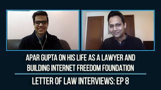 Apar Gupta On His Life As A Lawyer And Building IFF | Letter of Law Interviews | Ep. 8 |