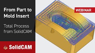 From Part to Mold Insert – Total Process from SolidCAM