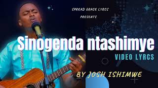 Sinogenda ntashimye ( VIDEO LYRCS)/ Josh Ishimwe @ishimwejosh