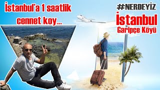 En Güzel Tatil Yerleri  | Garipçe Köyü - İstanbul'a 1 Saat!