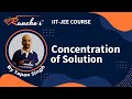 Concentration of solution class | IIT-JEE Chemistry | IIT-JEE course | Rancho's Academy