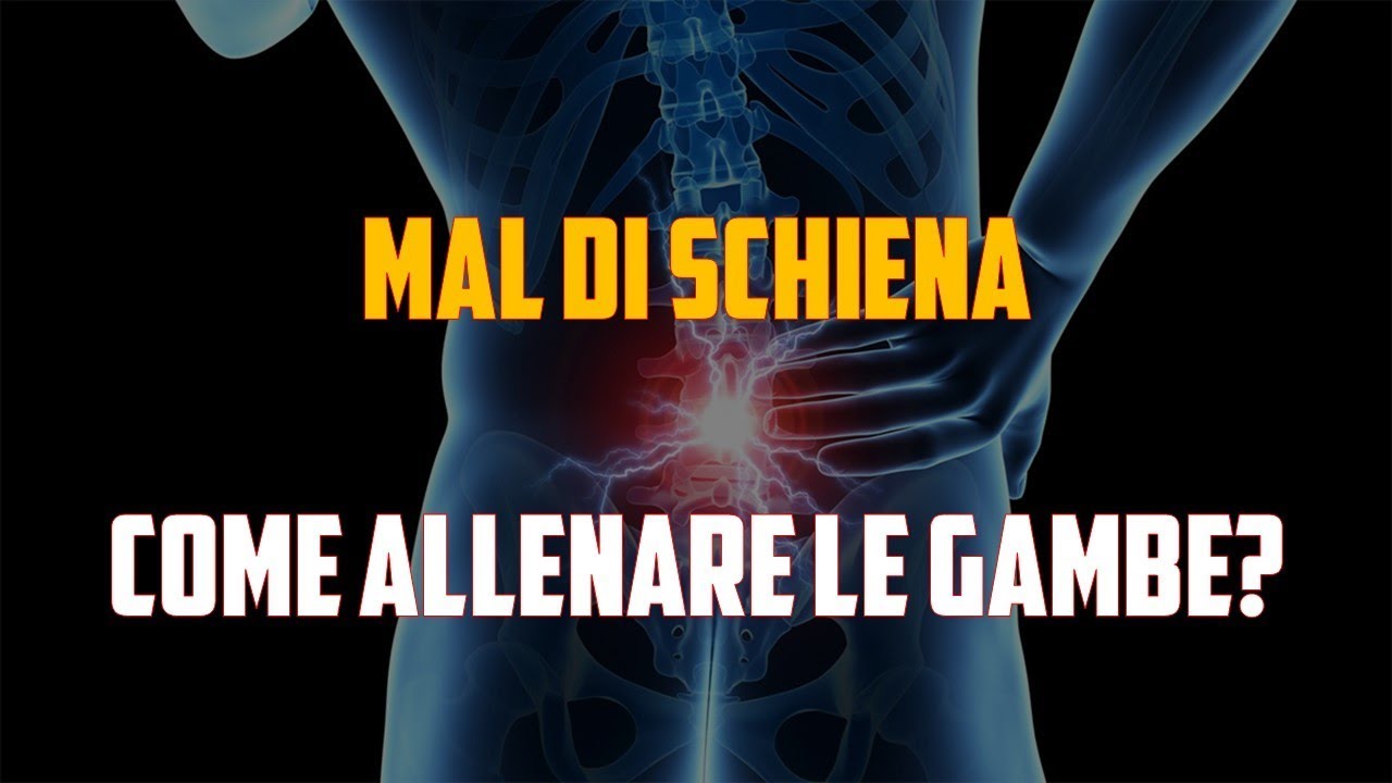 Mal Di Schiena - Come Allenare Le Gambe? - YouTube