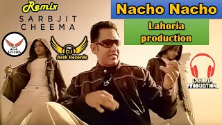 Nacho Nacho Sarabjit Cheema  Ft Lahoria production Dj Arsh Records New Remix 2021 Dhol mix Lahoria