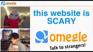 omegle is very um.... scary